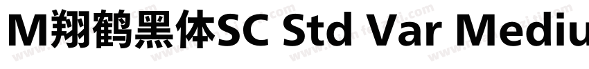 M翔鹤黑体SC Std Var MediumBook字体转换